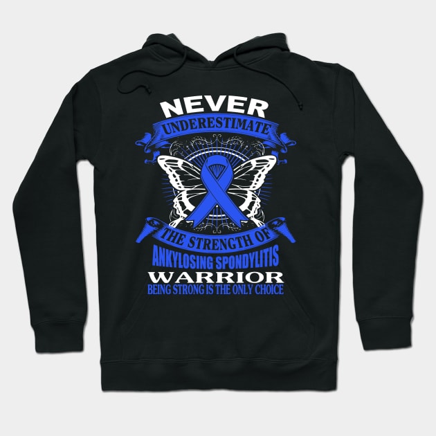 Never Underestimate The Strength Of Ankylosing Spondylitis Hoodie by KHANH HUYEN